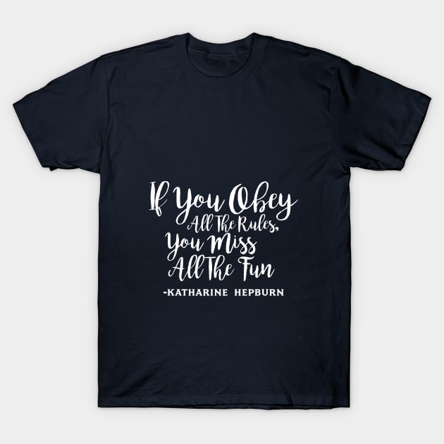 If You Obey All The Rules, You Miss All The Fun T-Shirt by TeamKeyTees